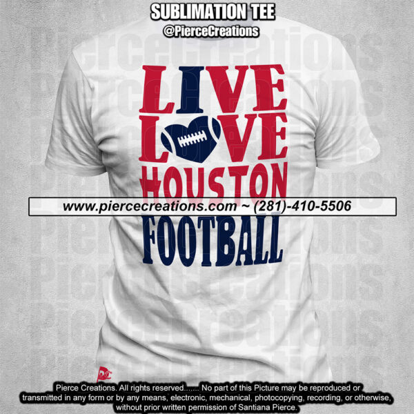 Live Love Houston White Sublimation Tee