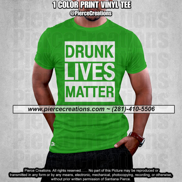 St Patrick Drunk Lives Matter Kelly Green Vinyl Tee