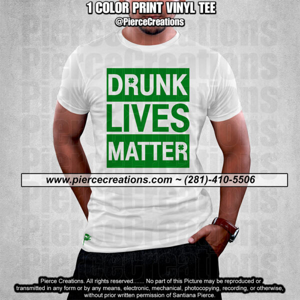 St Patrick Drunk Lives Matter White Vinyl Tee