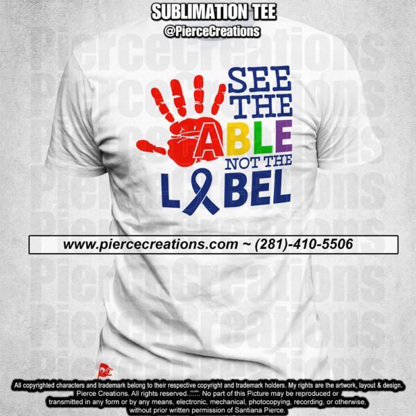 Autism See the Able Not the Label Sublimation Tee