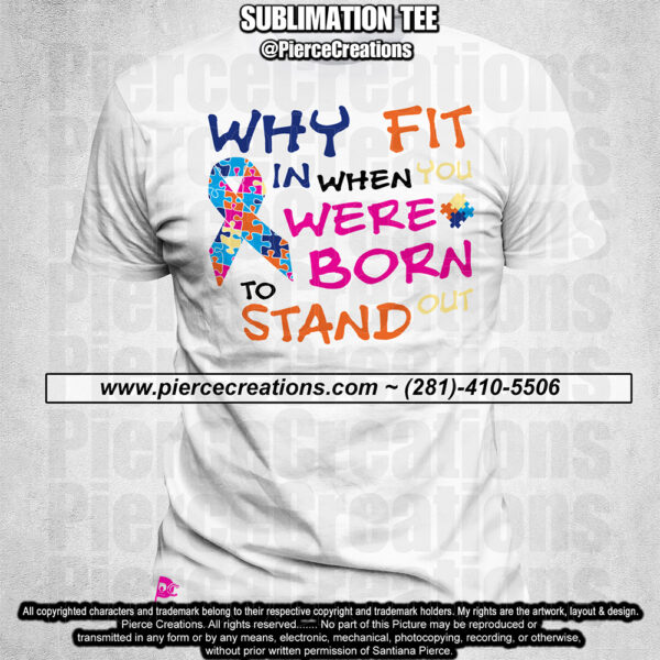 Autism Why Fit In Sublimation Tee